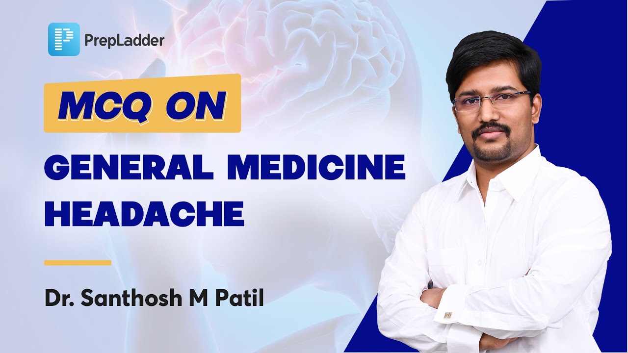 MCQ on General Medicine - Headache | PrepLadder NEET SS