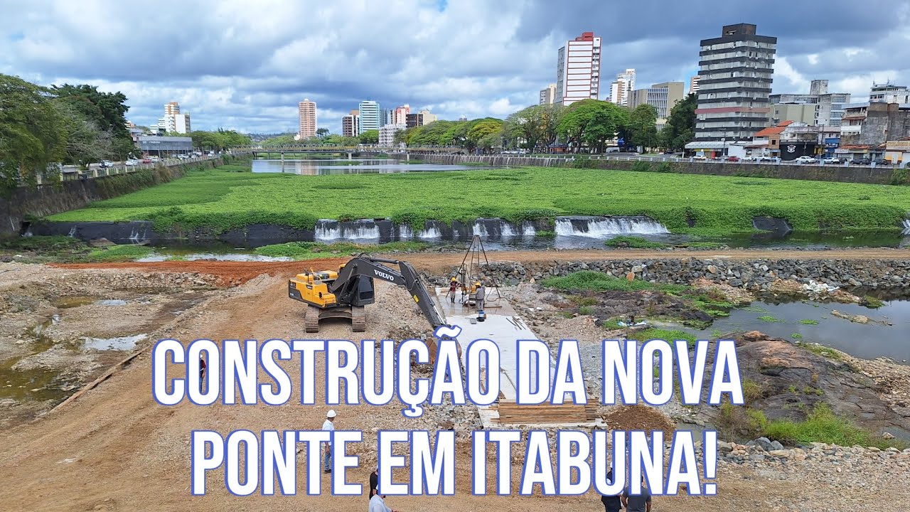 ITABUNA: Construção da nova ponte sobre o Rio Cachoeira.