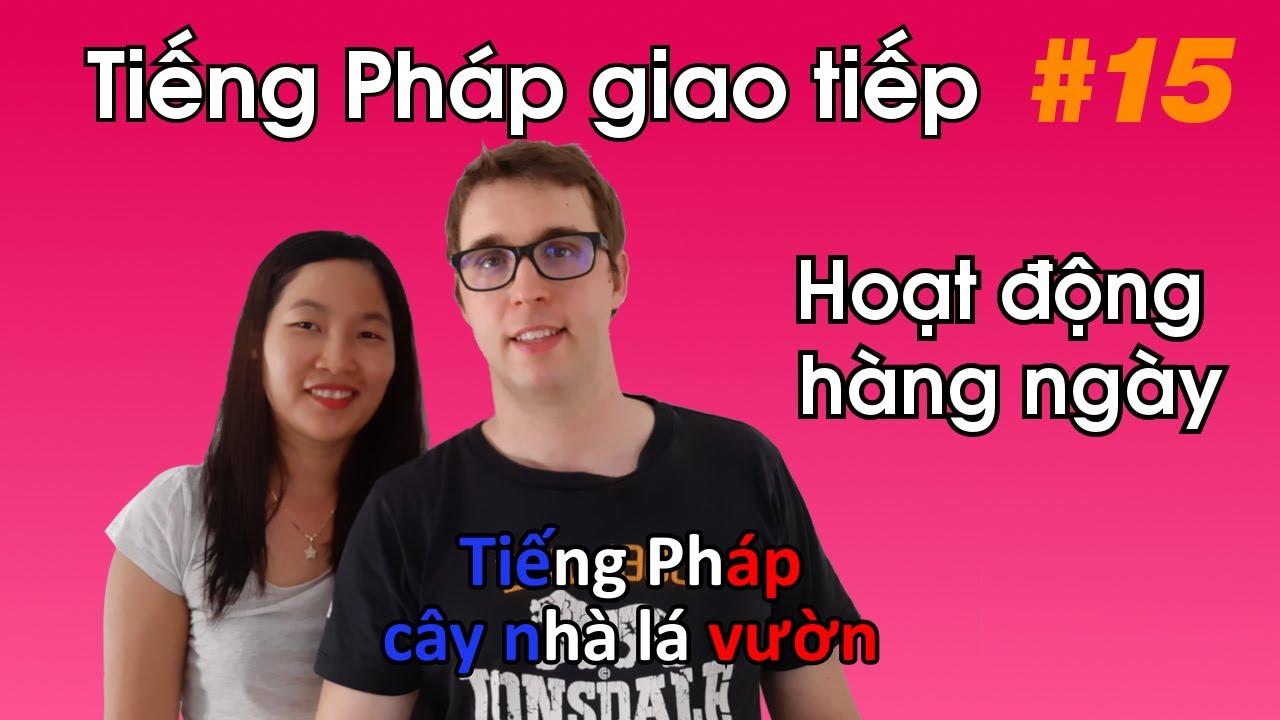 Những câu tiếng Pháp giao tiếp về hoạt động hàng ngày mà bạn cần phải biết.
