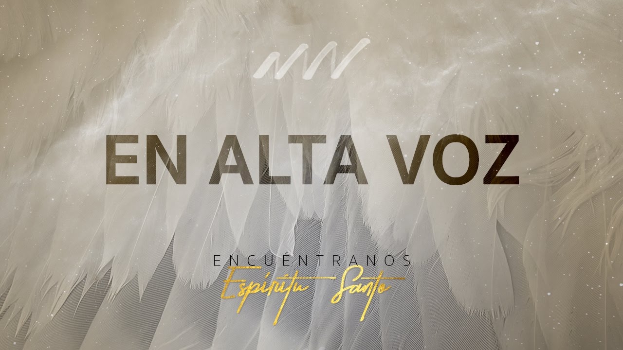 En Alta Voz - Encu&eacute;ntranos Esp&iacute;ritu Santo | New Wine