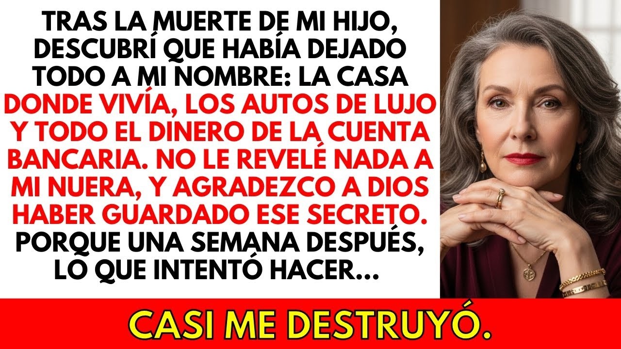 Después de la Muerte de mi HIJO, escondí a mi Nuera que él me dejó toda la Herencia  Lo que hizo…