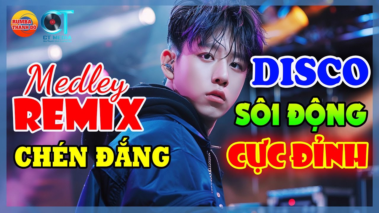 LIÊN KHÚC NHẠC TRẺ REMIX SÔI ĐỘNG DISCO MỚI HAY - Medley Chén Đắng, Tình Nhạt Phai