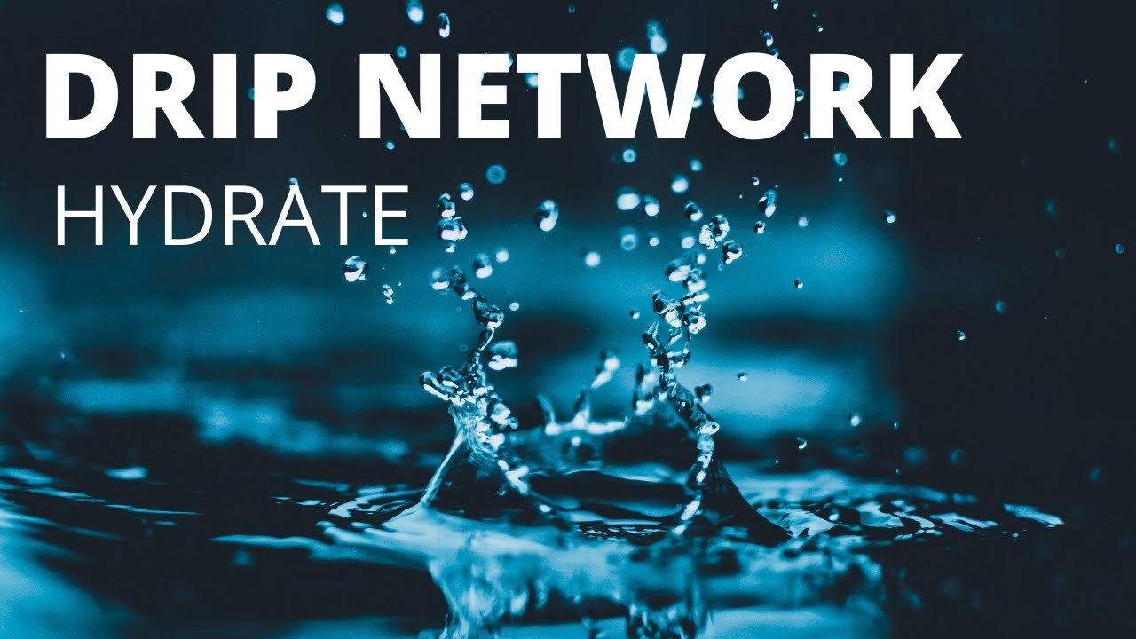 THE DRIP NETWORK: HYDRATE #SUSTAINABLE PASSIVE INCOME