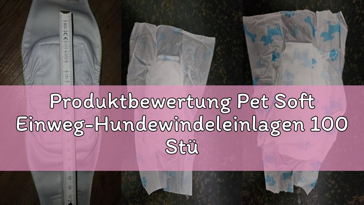Produktbewertung Pet Soft Einweg-Hundewindeleinlagen 100 Stück, Hundewindeleinlagen für Rüden Hündin