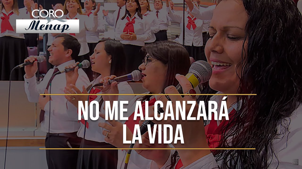 No me alcanzará la vida | Coro Menap