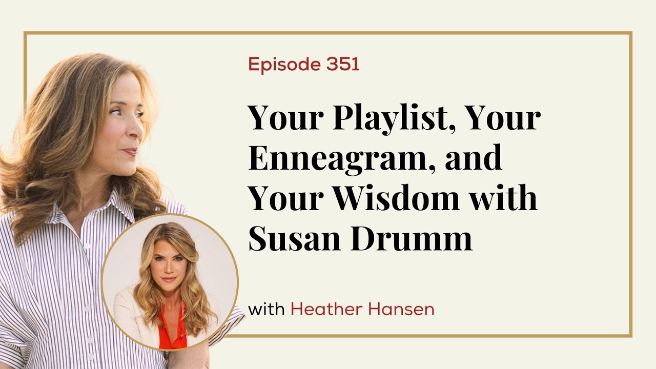 Your Playlist, Your Enneagram, and Your Wisdom with Susan Drumm