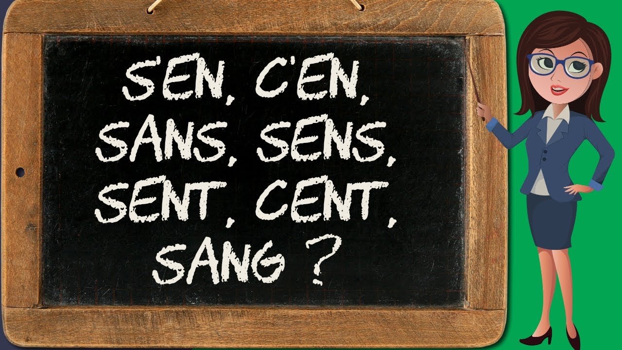 S'en, c'en, sans, sens, sent, cent, ou sang ?  (homophones 15/33)
