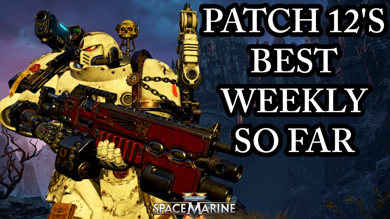 NEW WEEKLY MADE RELIQUARY FUN! (Space Marine 2 Patch 12)
