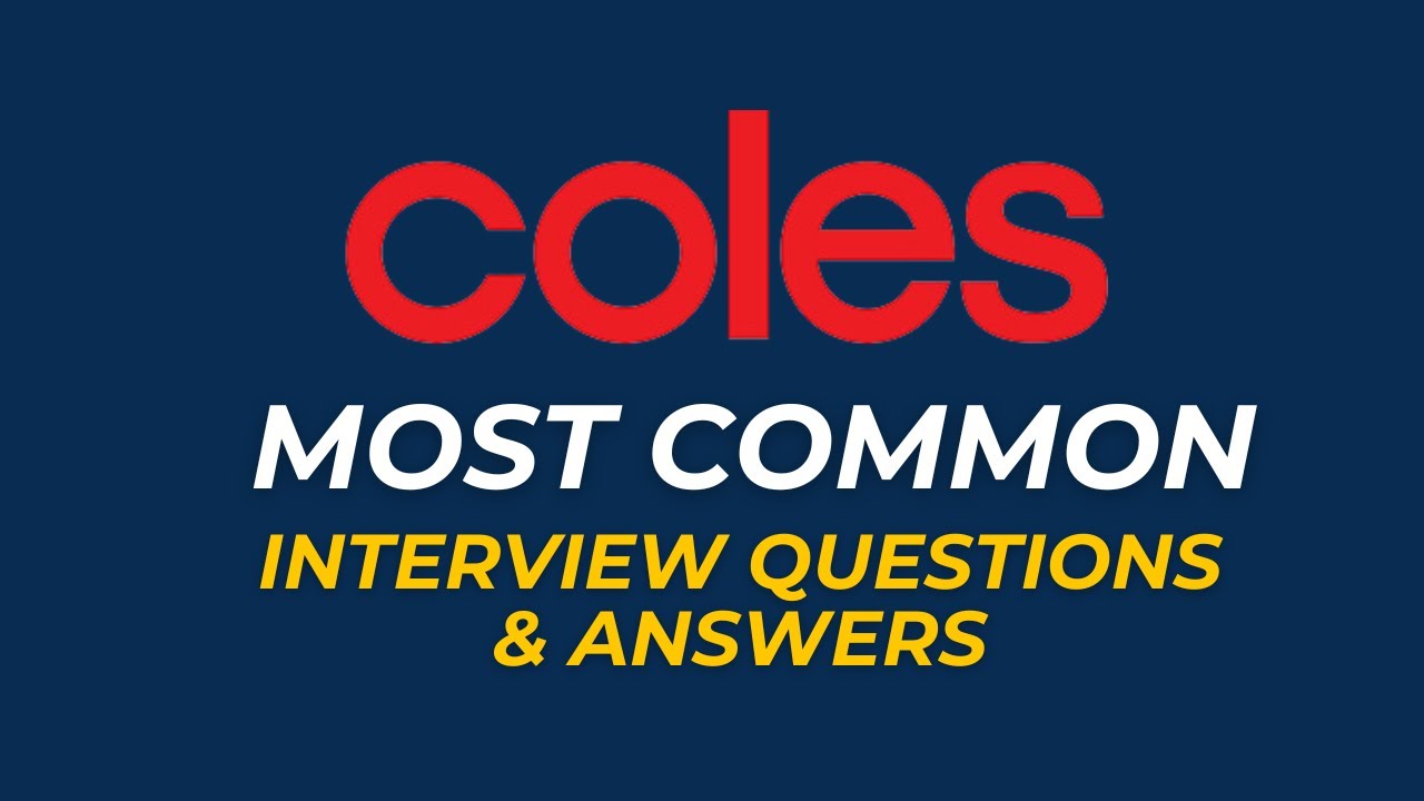 Coles Interview Questions and Answers for 2025