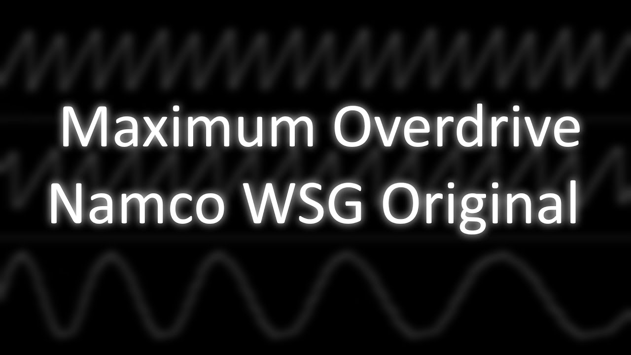 (Namco WSG Original) Maximum Overdrive