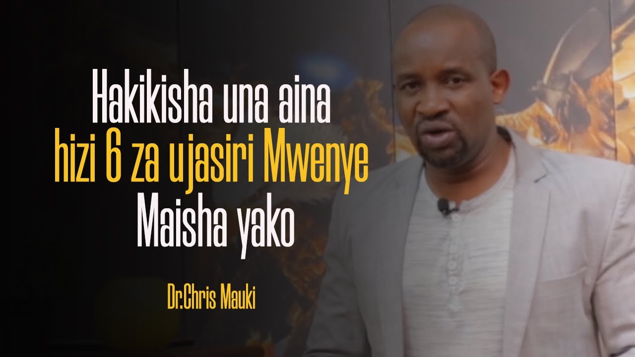 Dr. Chris Mauki: Hakikisha una aina hizi 6 za ujasiri Mwenye Maisha yako