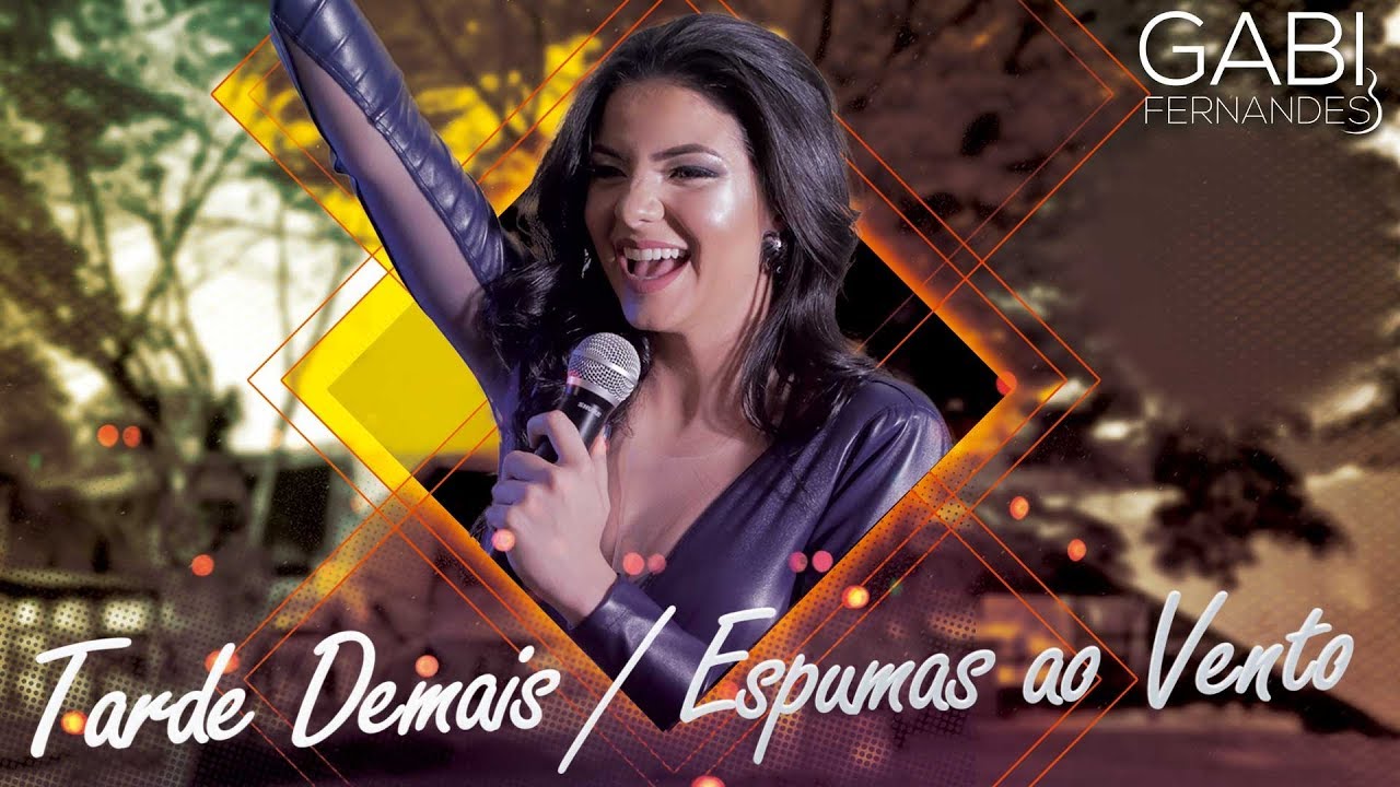 Tarde Demais / Espumas ao Vento - Gabi Fernandes