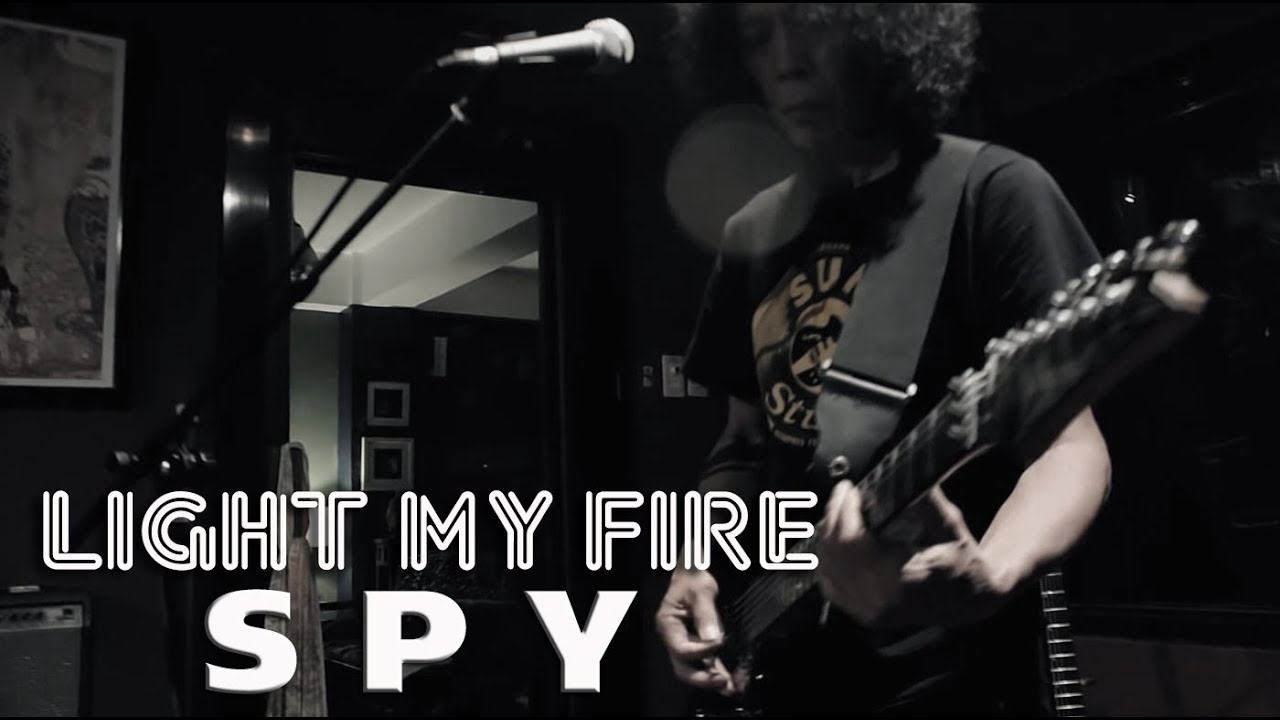 LIGHT MY FIRE - SPY