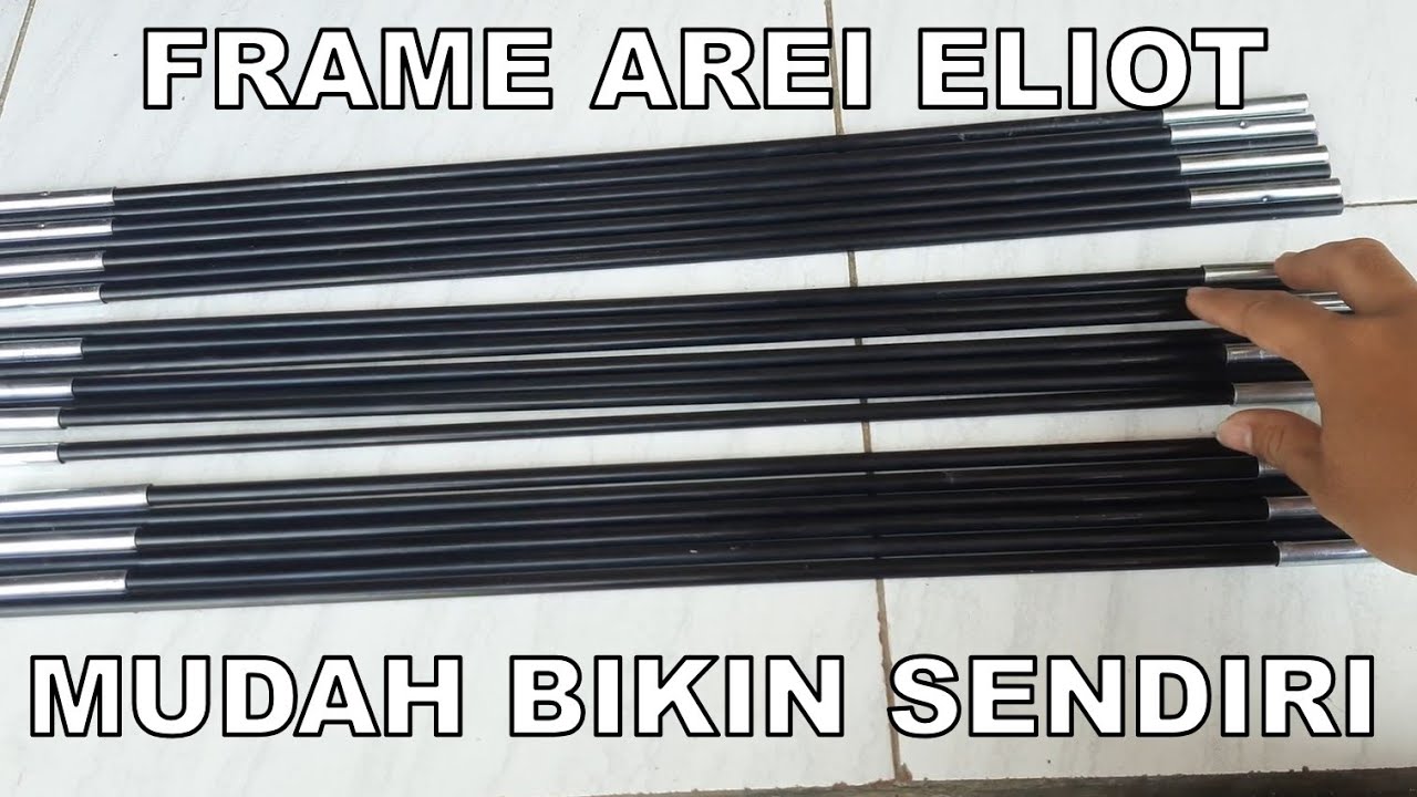 CARA MEMBUAT FRAME TENDA SENDIRI DIRUMAH || FRAME AREI ELIOT KAPASITAS 4 ORANG