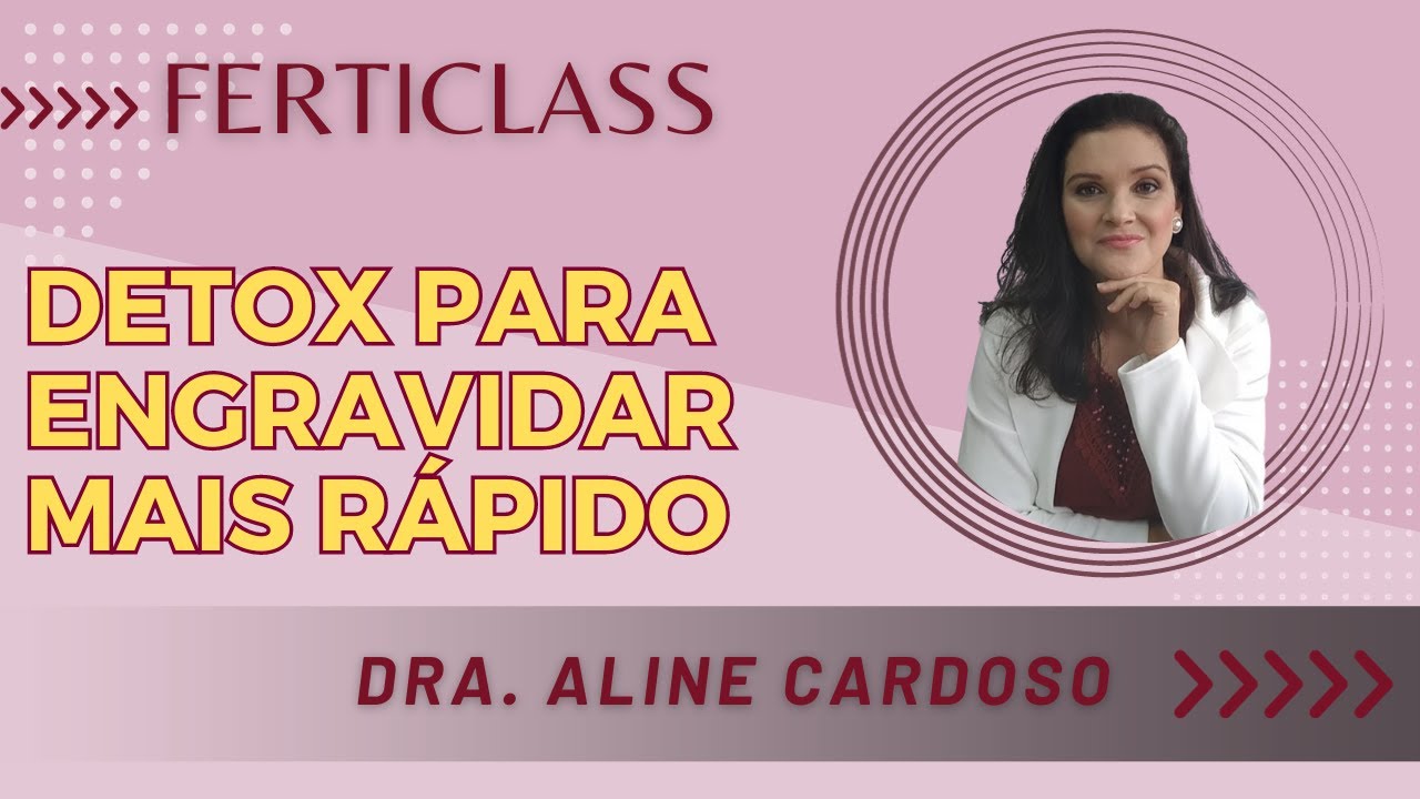 Detox para Engravidar Mais Rápido l Dra Aline Cardoso