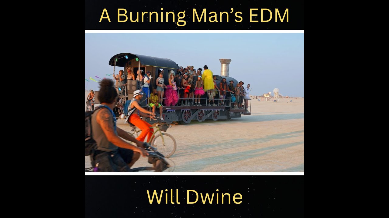 Burning Man Festival / Steampunk / Electronic Music / Techno / “A Burning Man’s EDM” Will Dwine