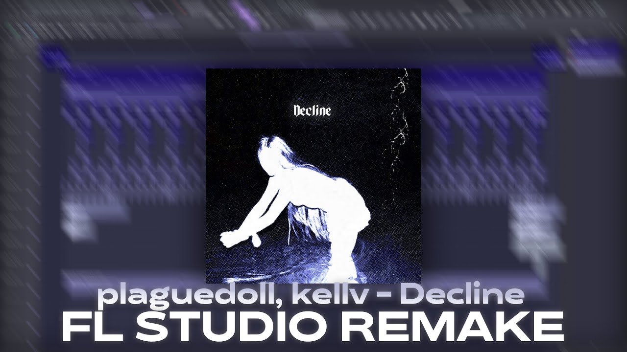[FLP] plaguedoll, kellv - Decline (KXTD REMAKE)