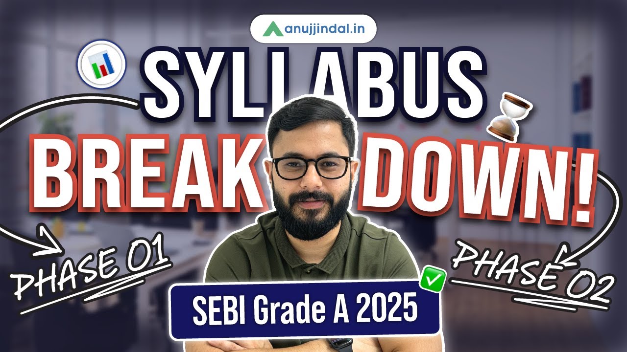 SEBI Grade A Syllabus Decoded | SEBI 2025 | Phase 1 & 2 | SEBI Grade B 2025 | Anuj Jindal