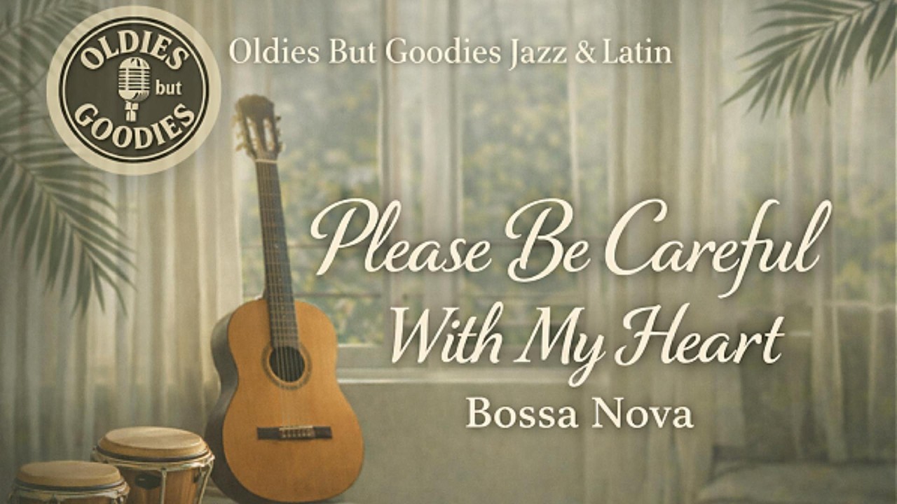 Please Be Careful With My Heart – Bossa Nova Jazz Version | Smooth Latin Vibes