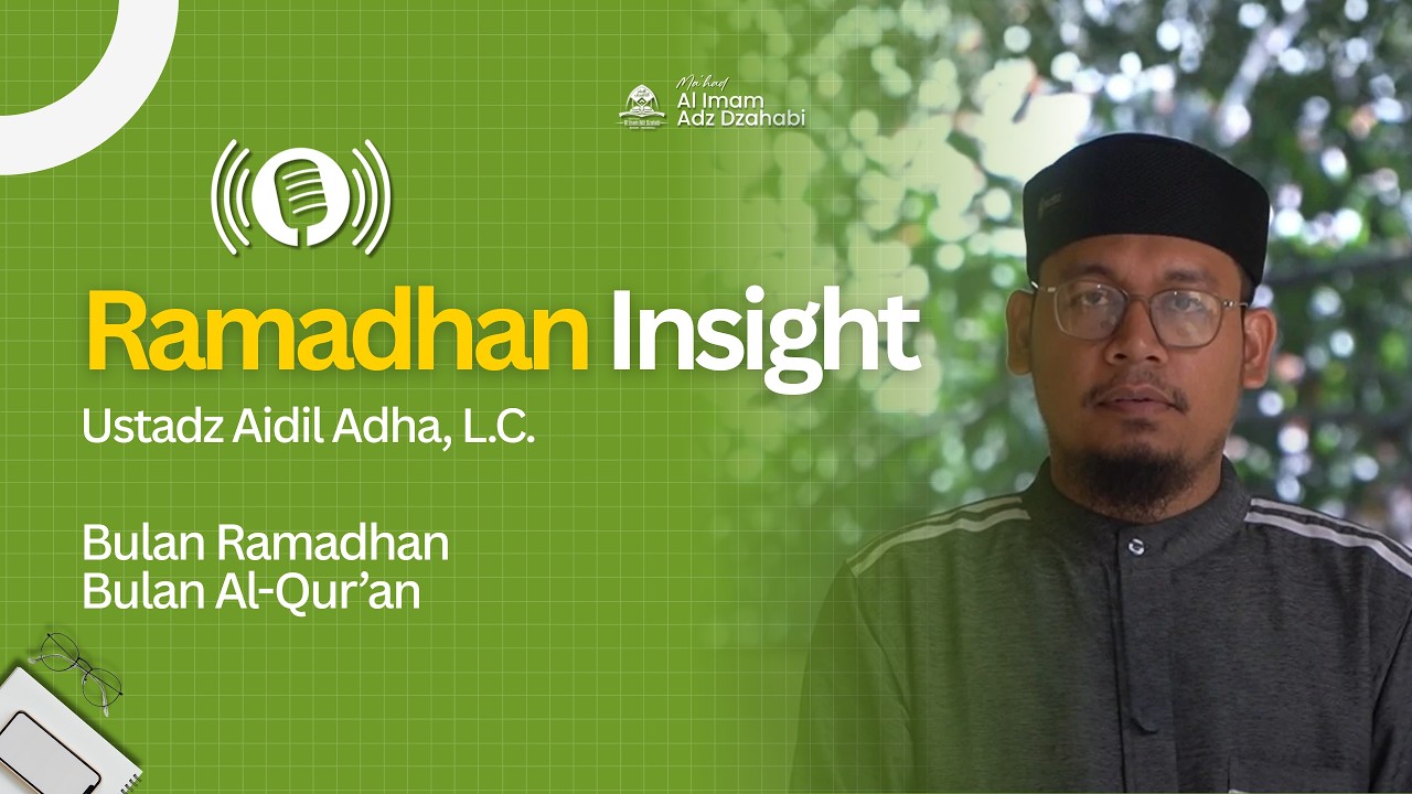 Bulan Ramadhan, Bulan Al-Qur'an | Ustadz Aidil Adha, L.C.