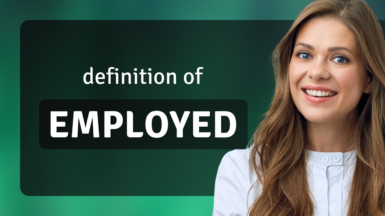 Employed &mdash; what is EMPLOYED definition
