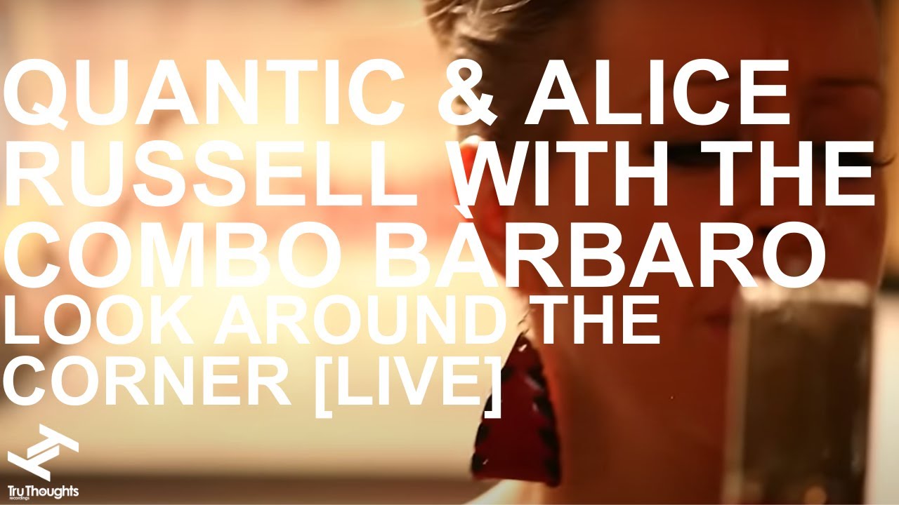 Quantic & Alice Russell with the Combo Bárbaro - Look Around The Corner [live]