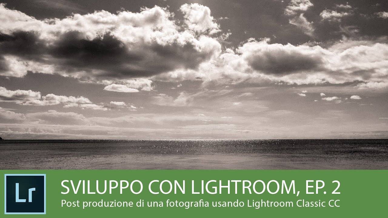 Sviluppo con Lightroom, Ep  2 - Conversione di una foto in Bianco e Nero