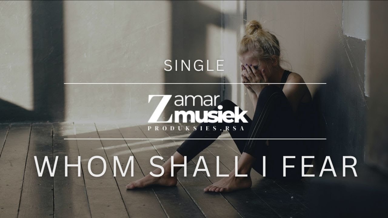 Whom Shall I Fear