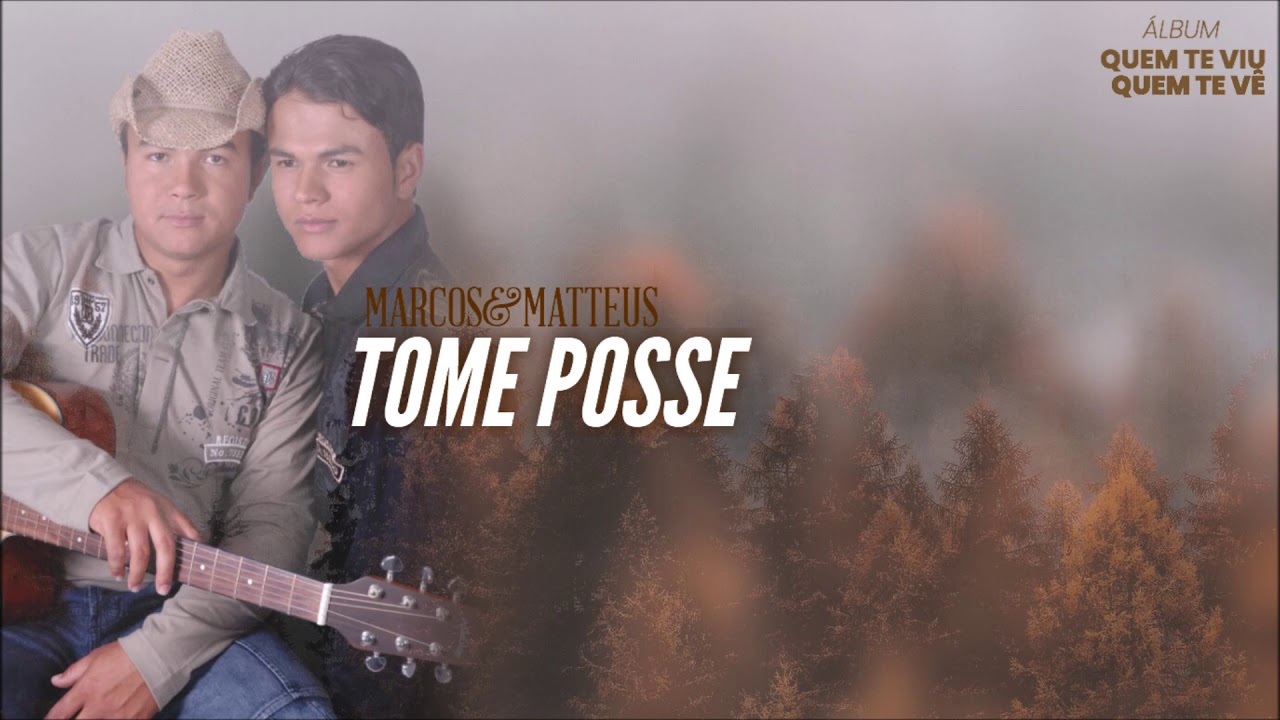 Marcos e Matteus - Tome Posse l &Aacute;lbum Quem Te Viu, Quem Te V&ecirc;