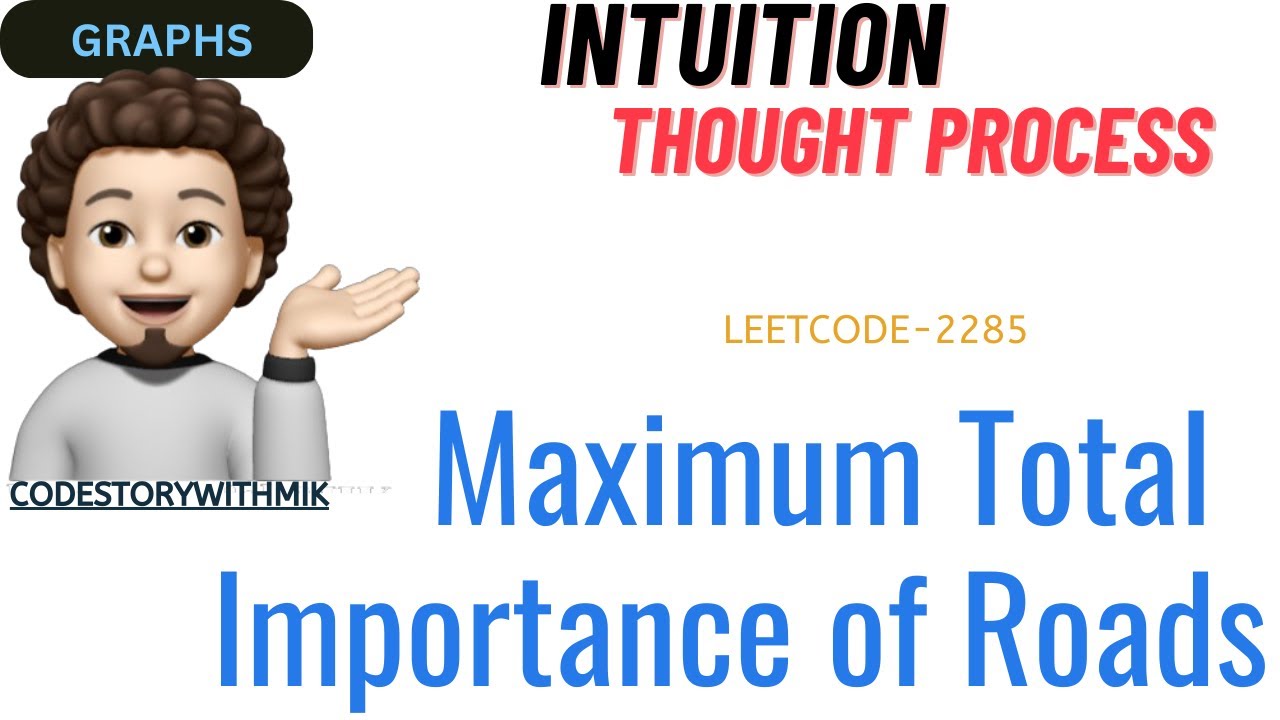 Maximum Total Importance of Roads | Thought Process | Leetcode 2285 | codestorywithMIK
