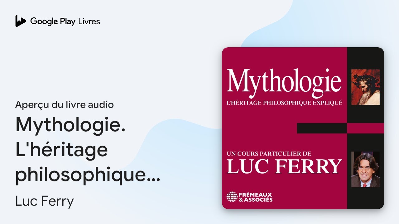 Mythologie. L'héritage philosophique expliqué de Luc Ferry · Extrait du livre audio