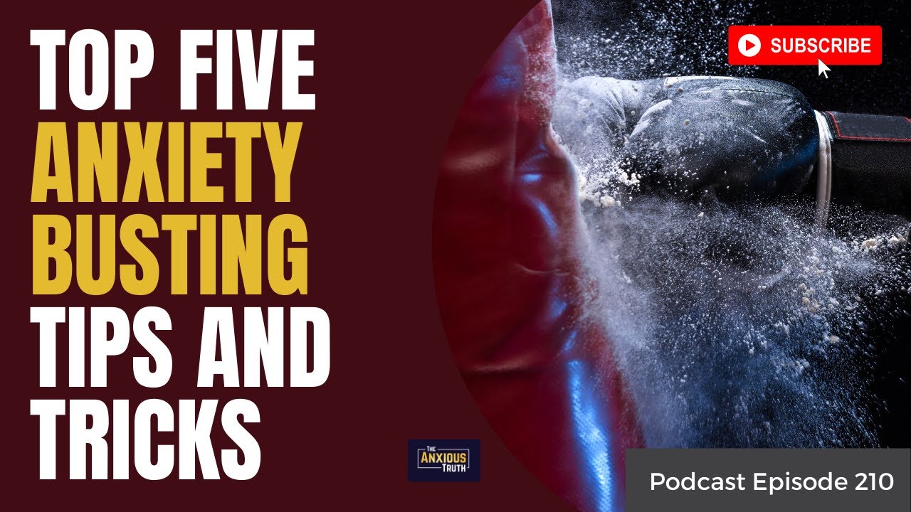 Top Five Anxiety Busting Tips and Tricks (Podcast Ep 210)