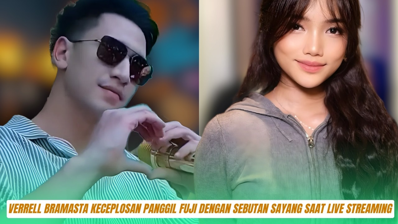 Momen Haru! Verrell Bramasta Keceplosan Panggil Fuji dengan Sebutan Sayang Saat Live Streaming
