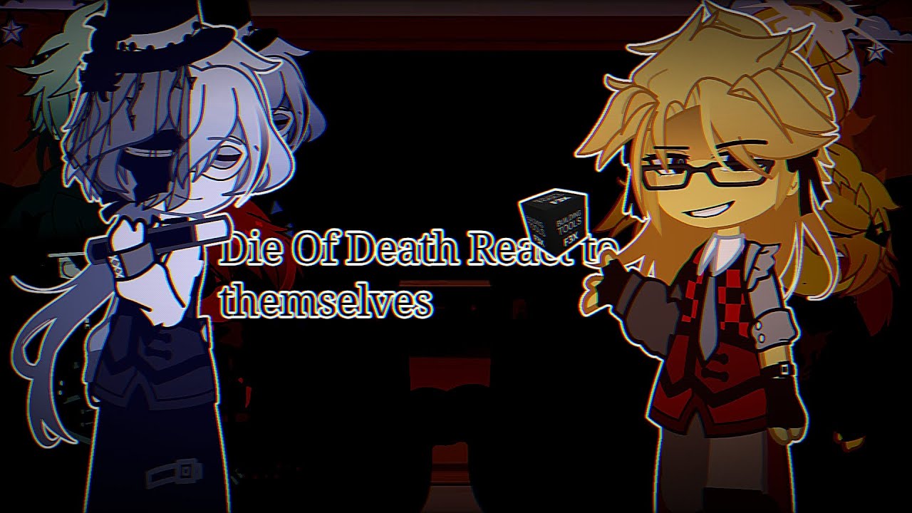 Die Of Death Killer React to Themselves||Cringe||Ship!!!||I'm lazy vro 🥀