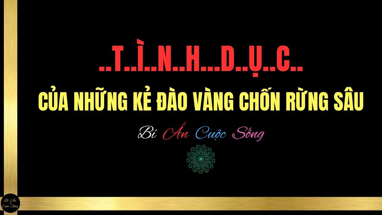 BƯỚM ĐÊM - Của Những Kẻ Đào Vàng Chốn Rừng Sâu