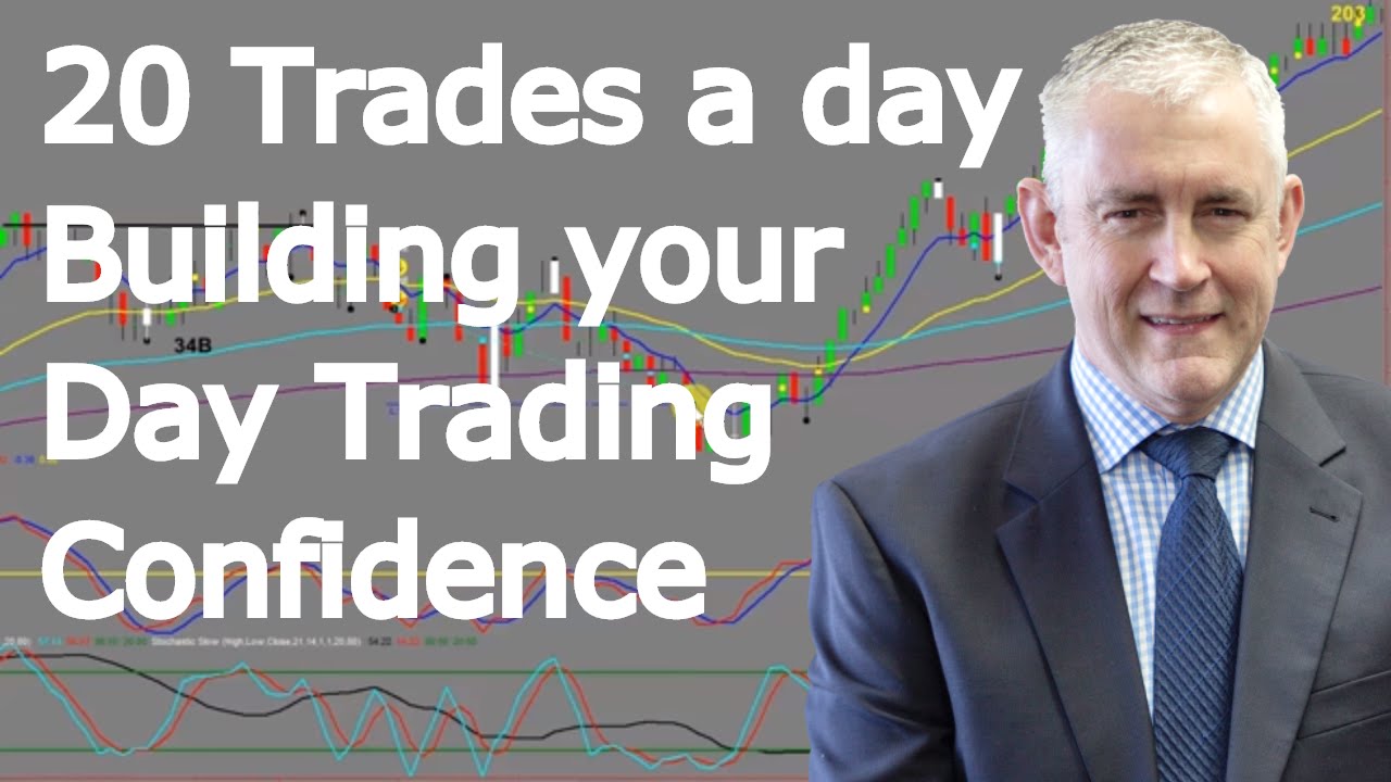 Building Your Confidence As A Day Trader. 20 Trades A Day