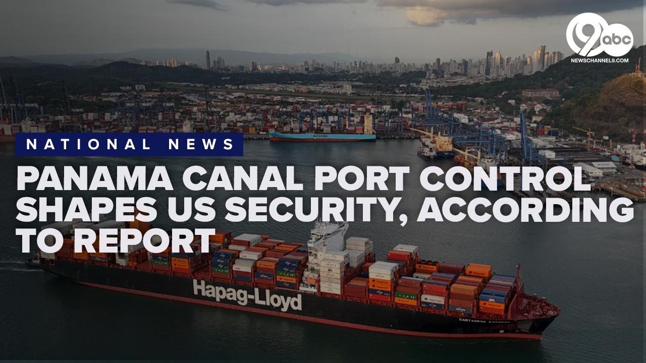 Panama Canal port control shapes US security, according to expert