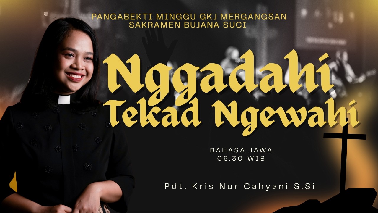 PANGIBADAH MINGGU GKJ MERGANGSAN SAKRAMEN BUJANA SUCI • GKJ MERGANGSAN• 15 FEBRUARI 2026 • 06.30 WIB