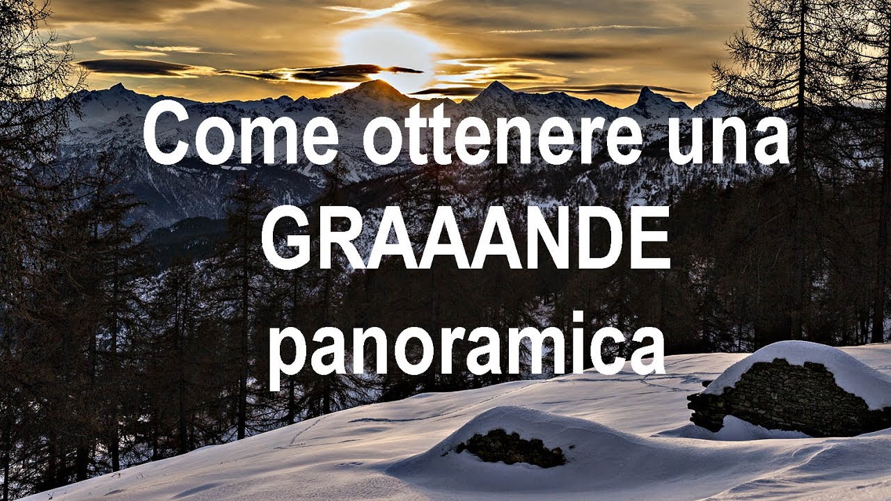 Come ottenere una GRAAANDE panoramica