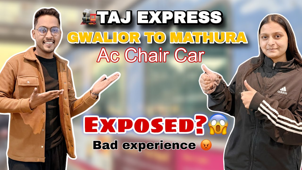 Gwalior To Mathura By Taj Express 😱 Ac Chair Car | Bad Experience 😡 | Exposed ? | Beat Boy Mohit