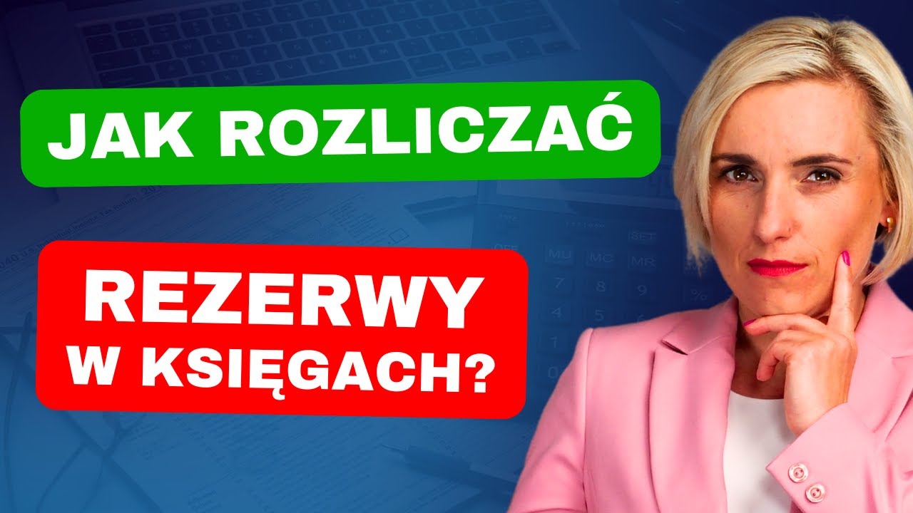 Rezerwy w księgach &ndash; jak je tworzyć i rozliczać?