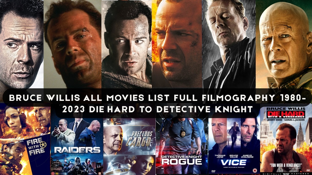 Bruce Willis All Movies List  Full Filmography 1980–2023  Die Hard to Detective Knight