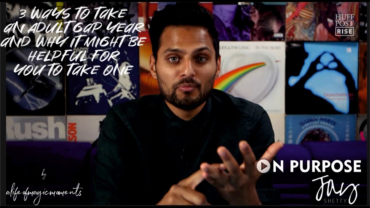 3 Ways to Take an Adult Gap Year | Jay Shetty ON Purpose 2019