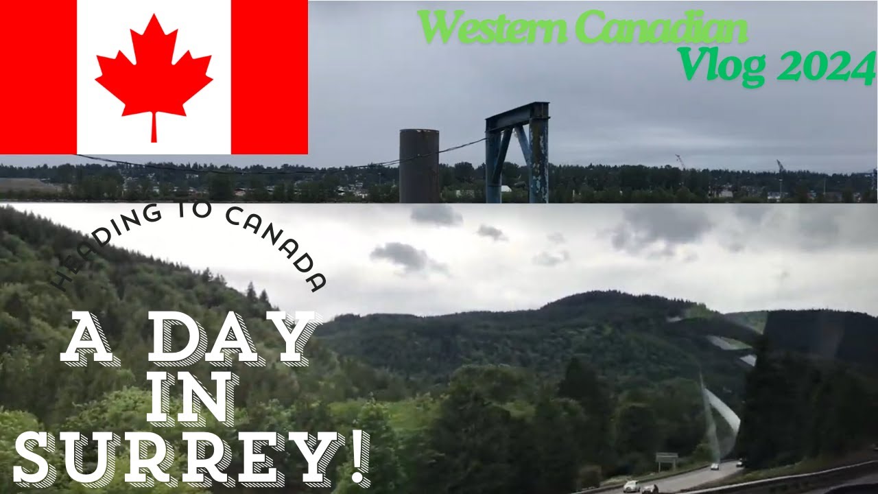 Heading to Canada! A day in Surrey, BC! | Western Canadian Vlog 2024