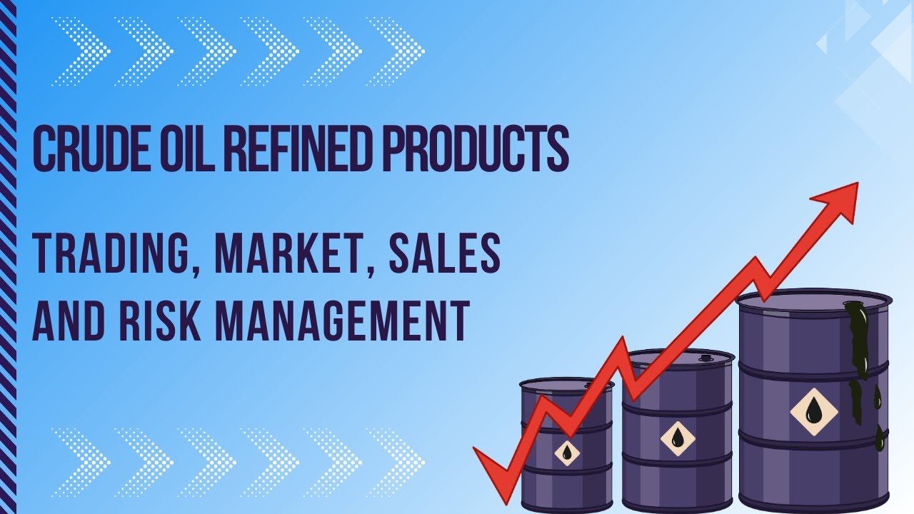 Crude Oil Refined Products Trading, Market, Sales and Risk Management | Alpha Learning Centre