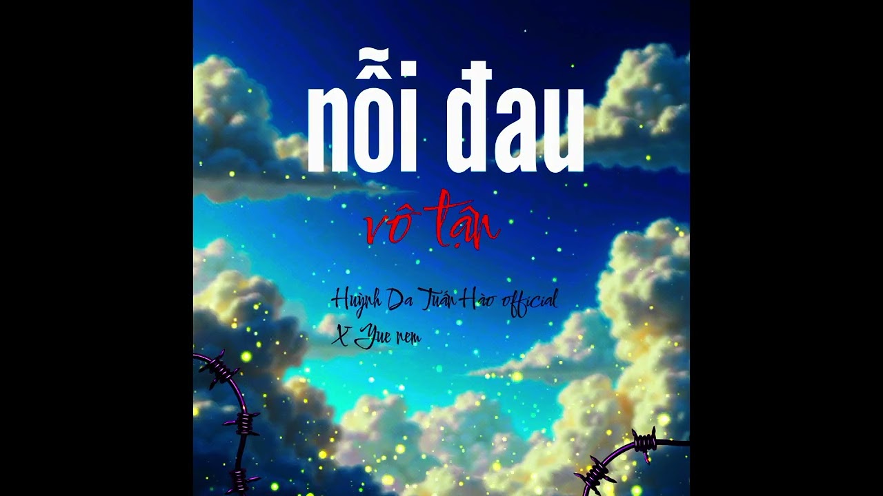 nỗi đau vô tận Huỳnh Da Tuấn Hào official X Yue rem