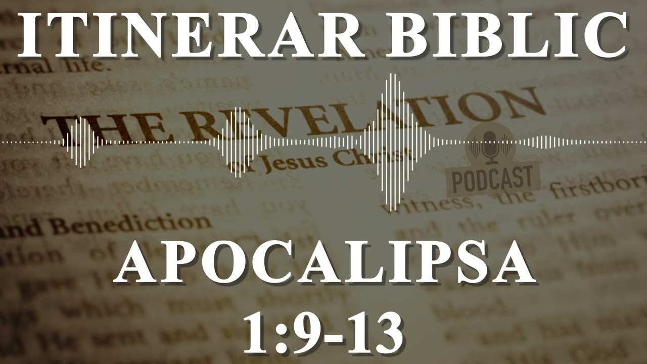 Apocalipsa 1:9-13 | Itinerar Biblic | Episodul 1387