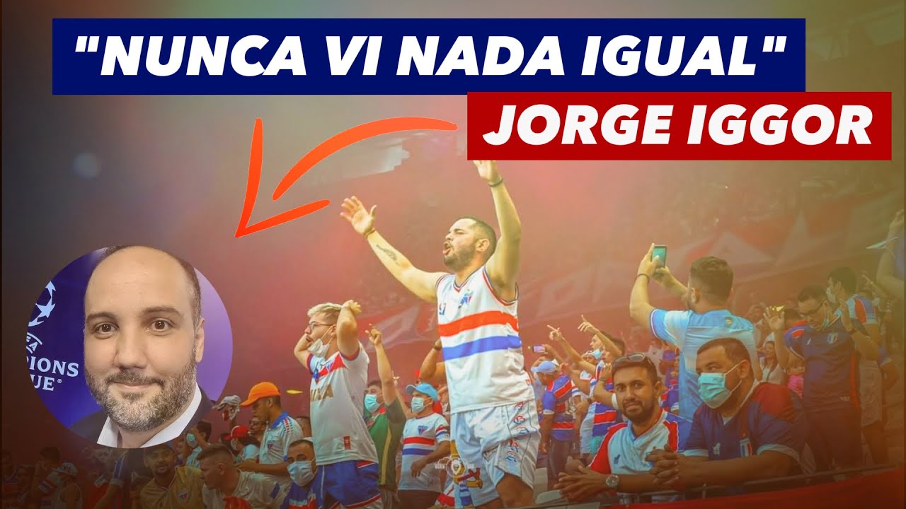 😢Narrador JORGE IGGOR se Emociona com a torcida do Fortaleza e RASGA ELOGIOS (LEGENDADO)