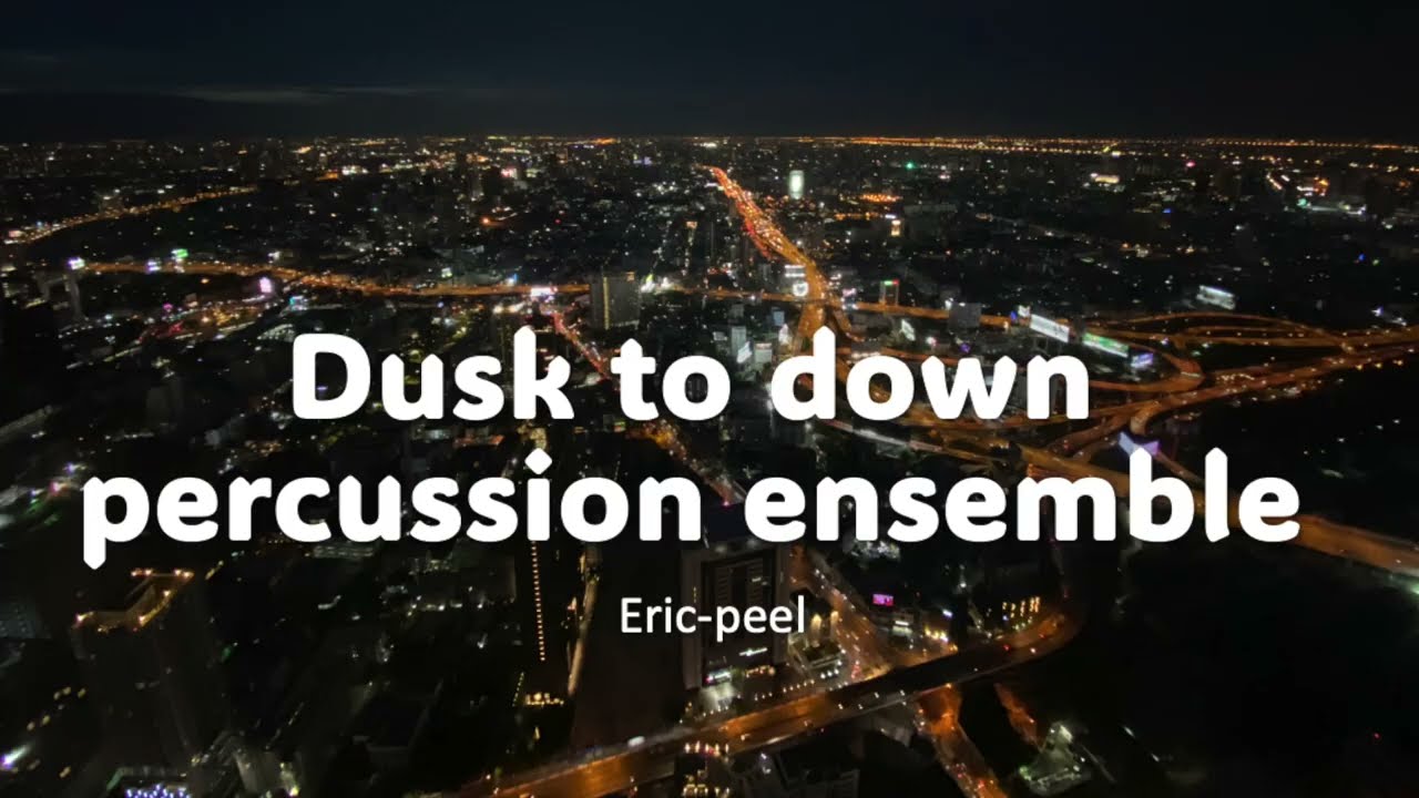 Dusk to Dawn Percussion Ensemble By Eric-peel