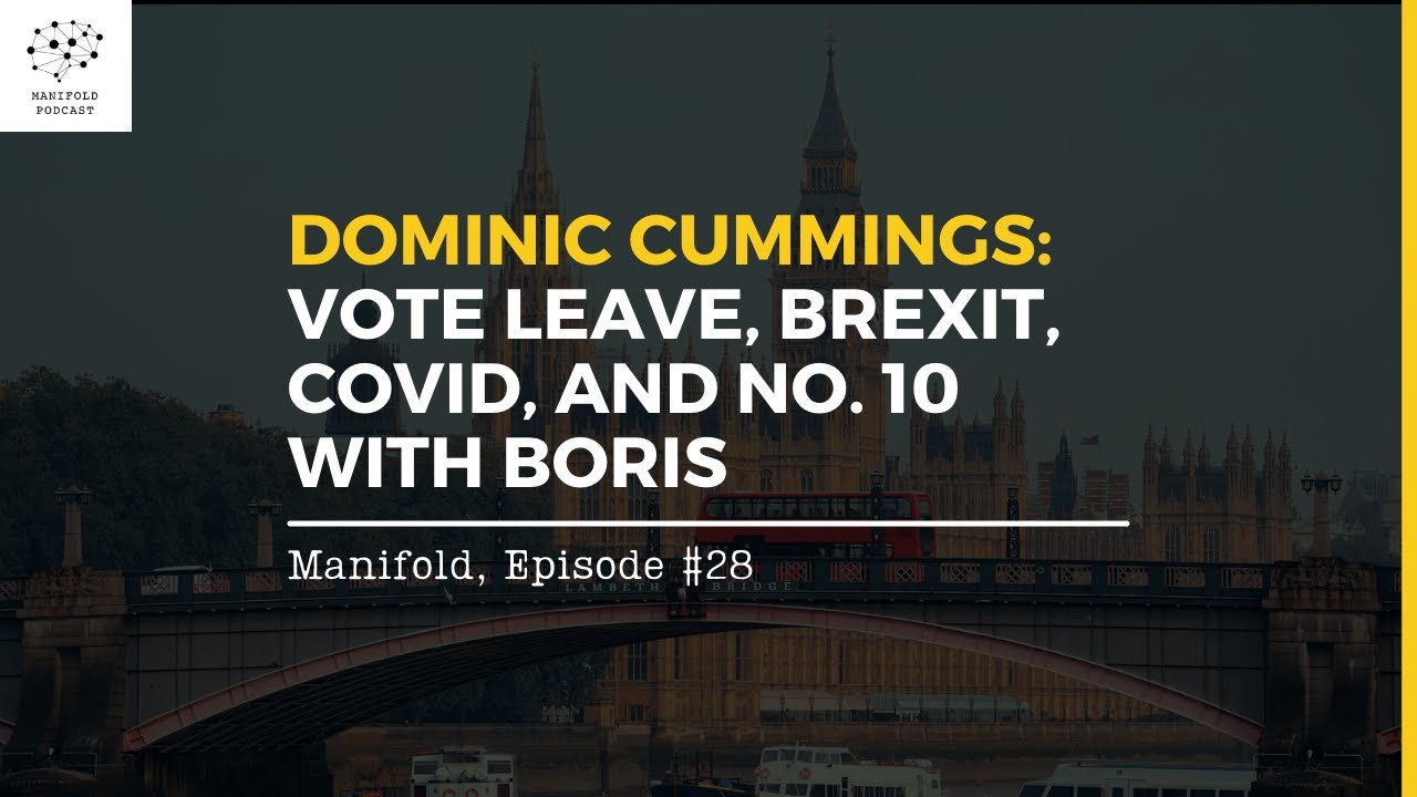 Dominic Cummings: Vote Leave, Brexit, COVID, and No. 10 with Boris — #28